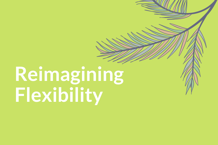 Reimagining Flexibility