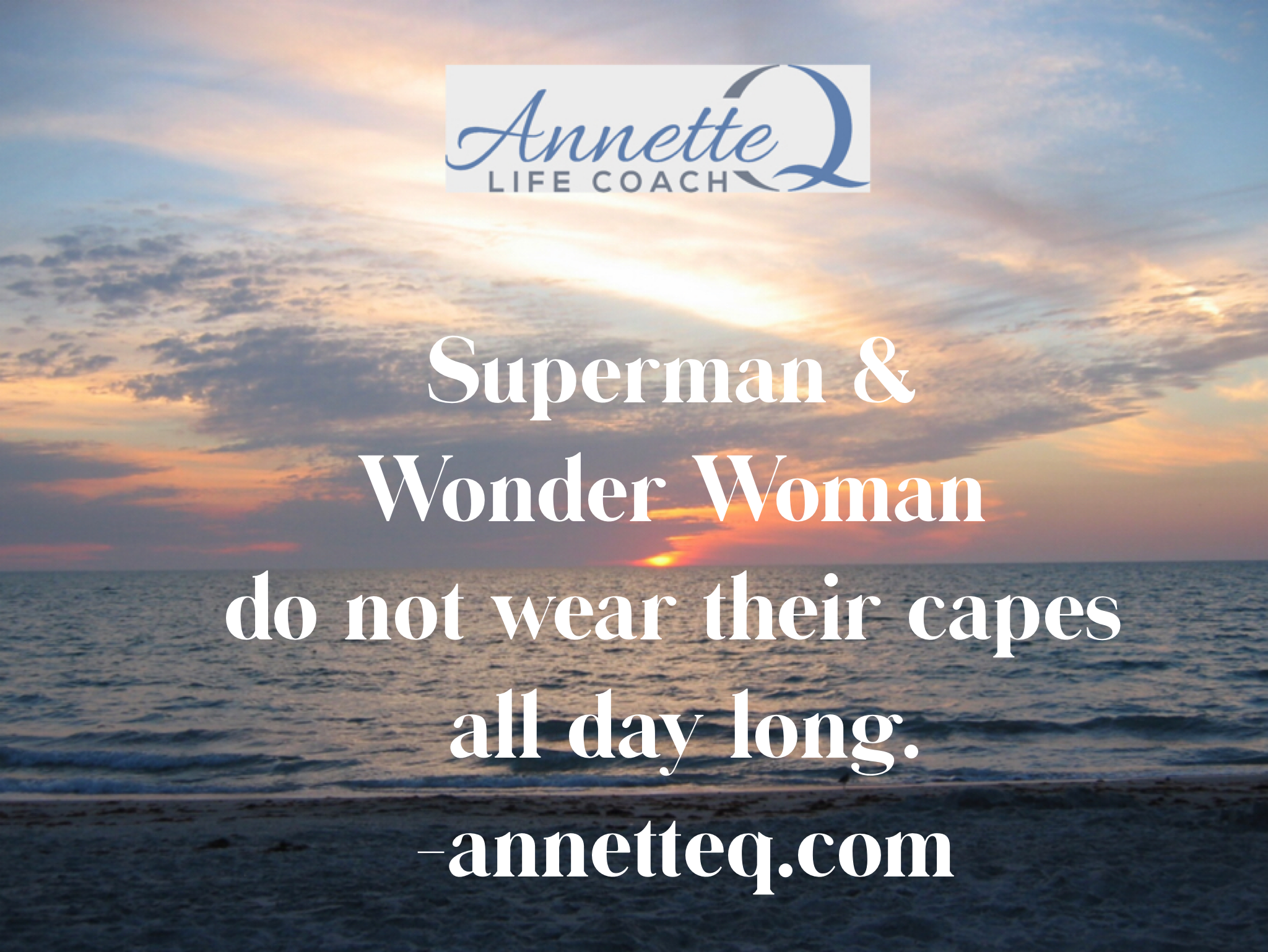 #71 Do you try to be Superman or Wonder Woman all day long?