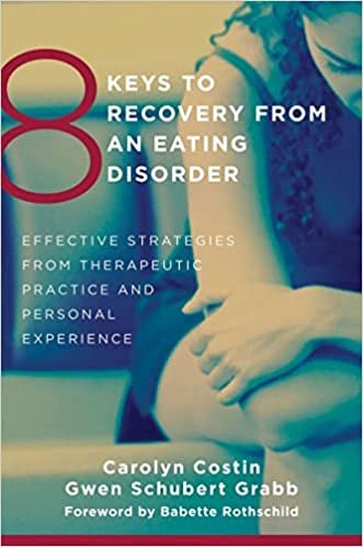 8 Keys to Recovery from an Eating Disorder by Carolyn Costin