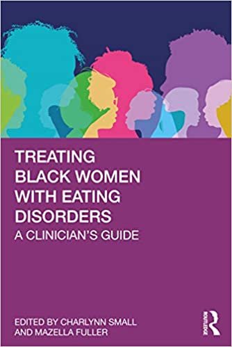 Treating Black Women with Eating Disorders: A Clinician’s Guide by Charlynn Small &amp; Mazella Fuller