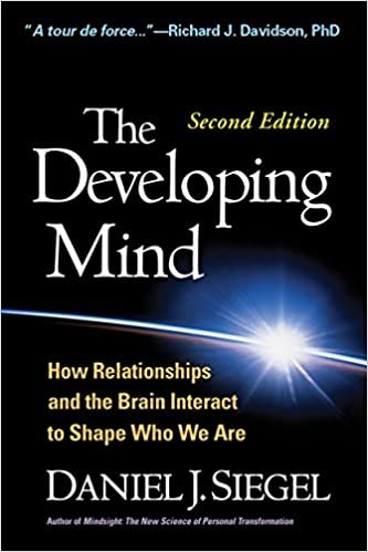 The Developing Mind: How Relationships Shape Who We Are by Dan Siegel