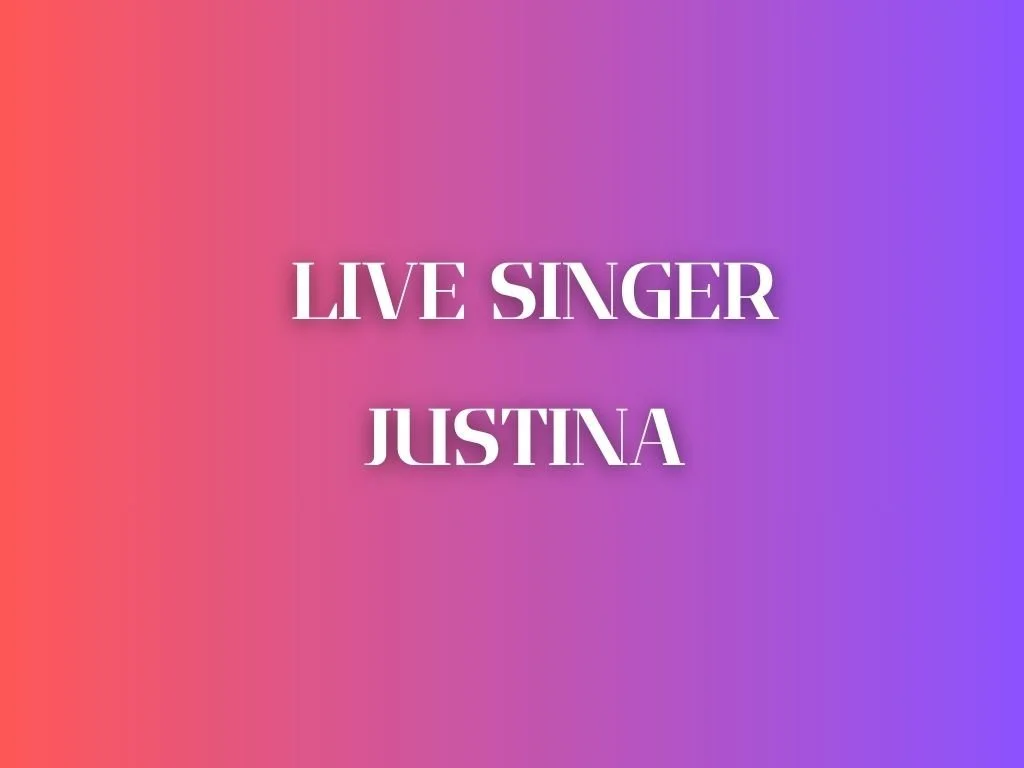 Justina - Live Singer