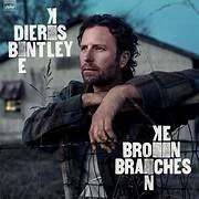 Dierks Bentley - Broken Branches