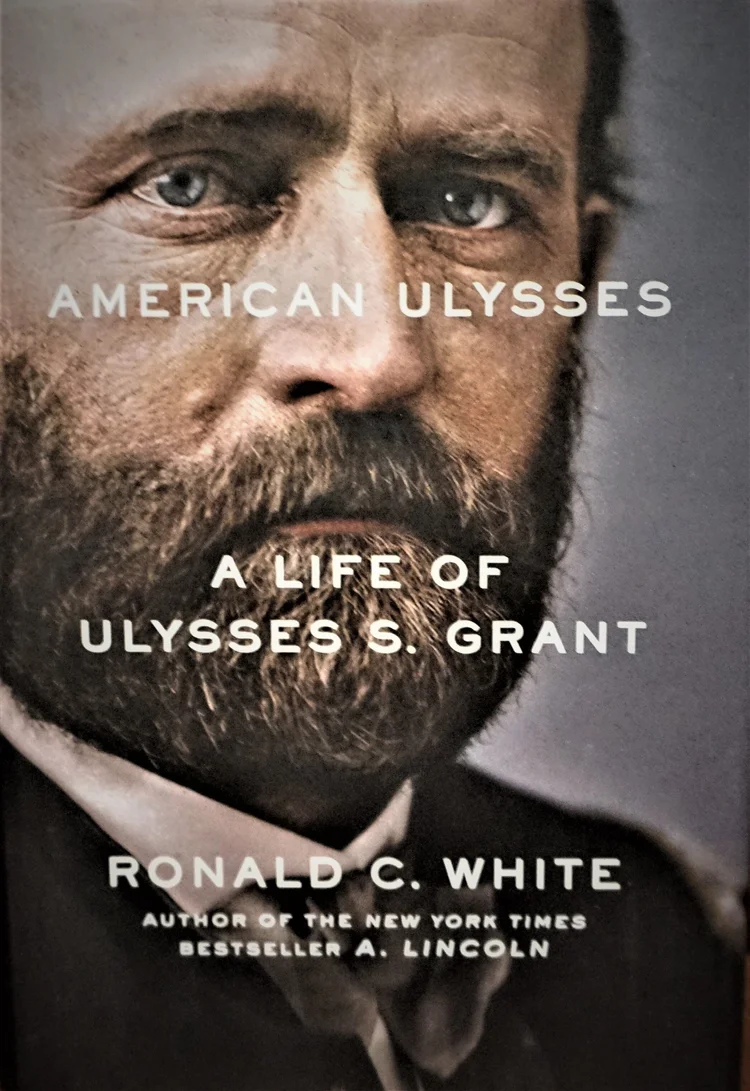 American Ulysses: A life of Ulysses S. Grant by Ronald C. White 