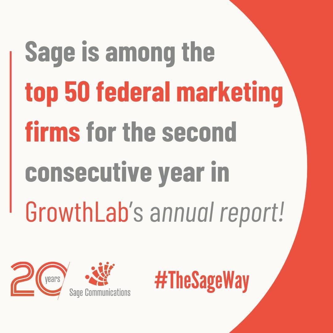 For the second consecutive year, Sage is in the top 50 firms from GrowthLab&rsquo;s GL100 Federal Marketing Communications Leaders Report for FY2023. 

This report is based on FY2023 data for prime, unclassified contracts awarded across federal agenc