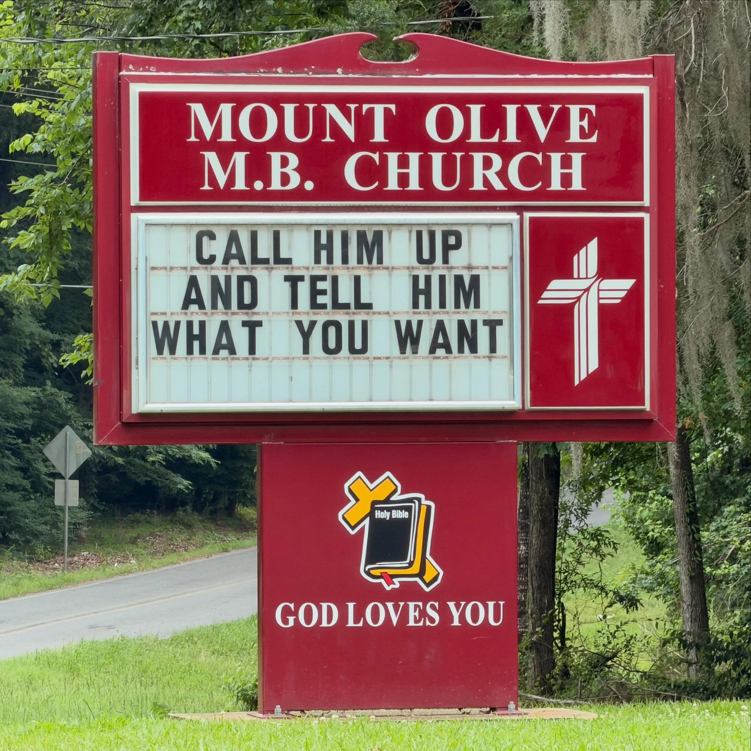 There was a little ghetto-fabulous flair to this church sign in Claiborne County, MS.  But it is true. You can call the Lord up and tell Him whatever you want. It certainly doesn&rsquo;t mean, however, that He&rsquo;s going to give you what you want.