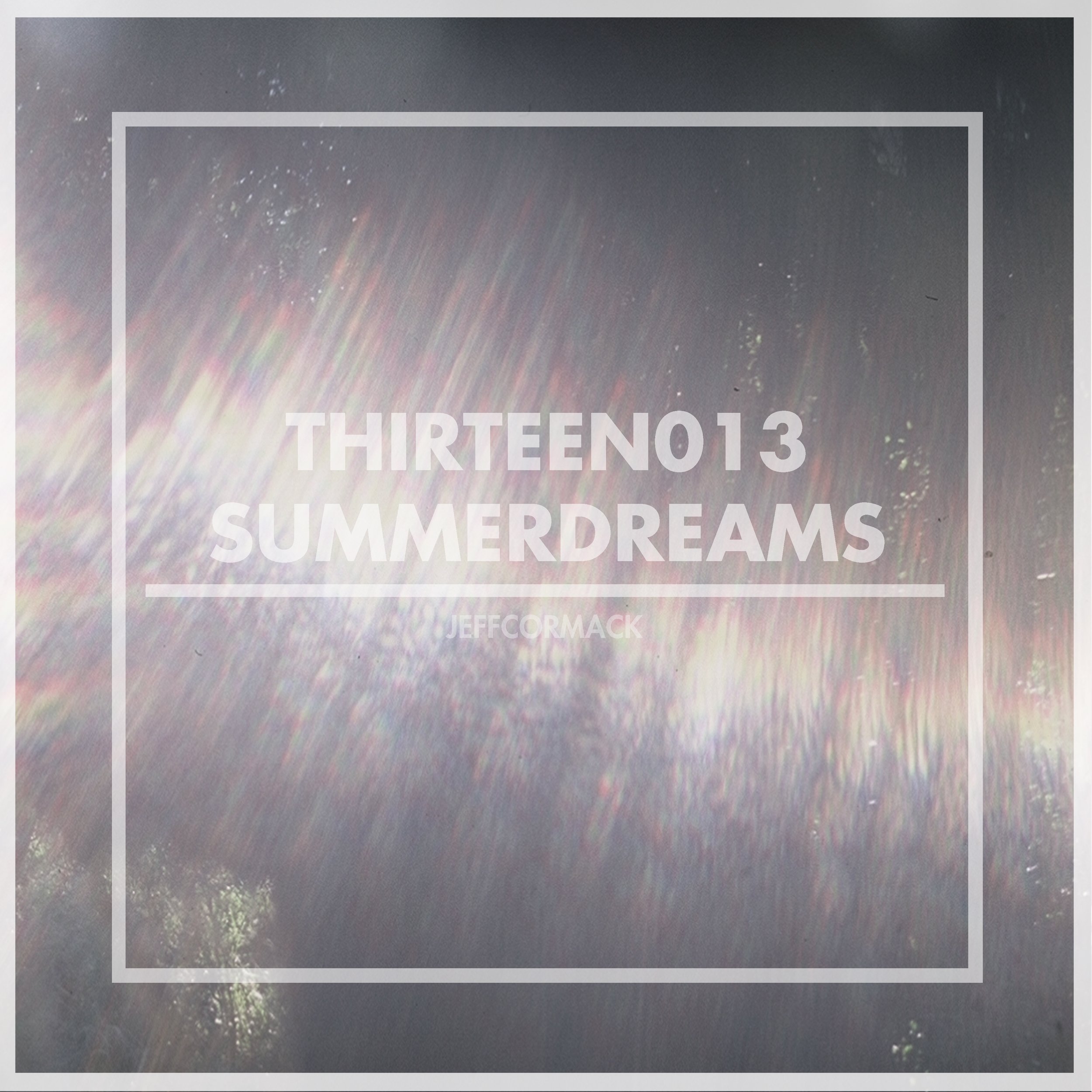 Jeff Cormack_Thirteen013 Summerdreams(Art).jpg