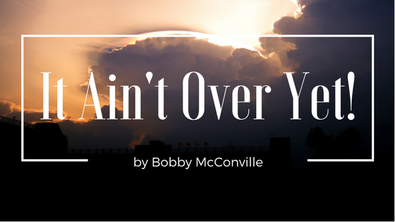 It Ain T Over Yet Worth It Worship It Ain't Over Yet! — Pr. Marlon's Blog