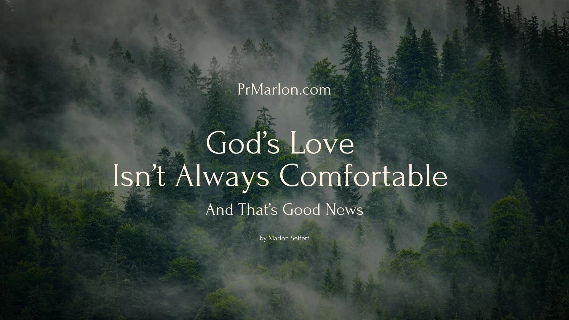 God’s Love Isn’t Always Comfortable – And That’s Good News