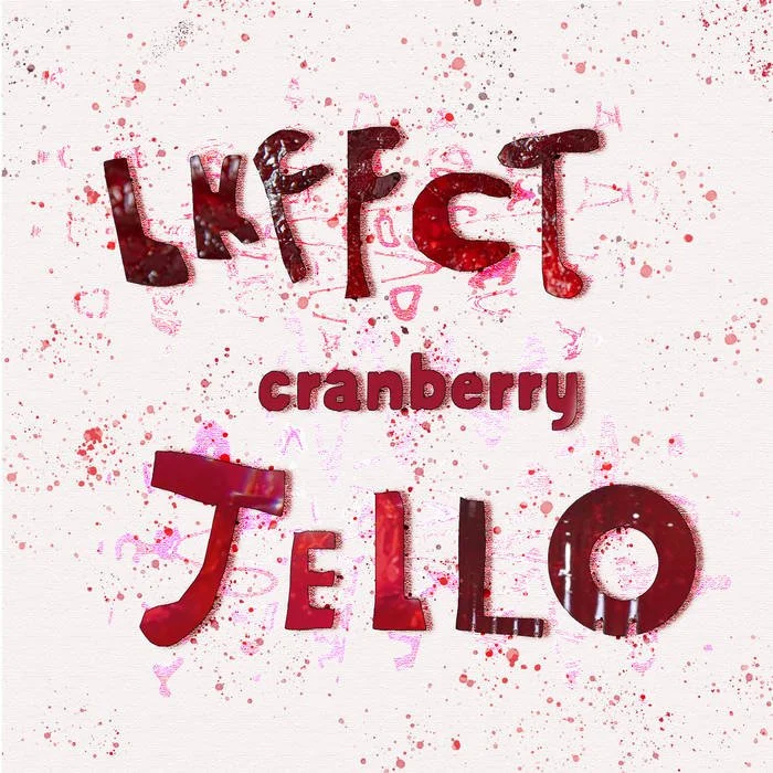 LKFFCT - “Cranberry Jello”