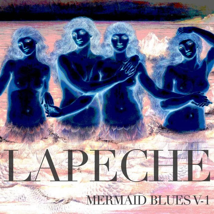 LAPêCHE - “Mermaid Blues - V. 1”