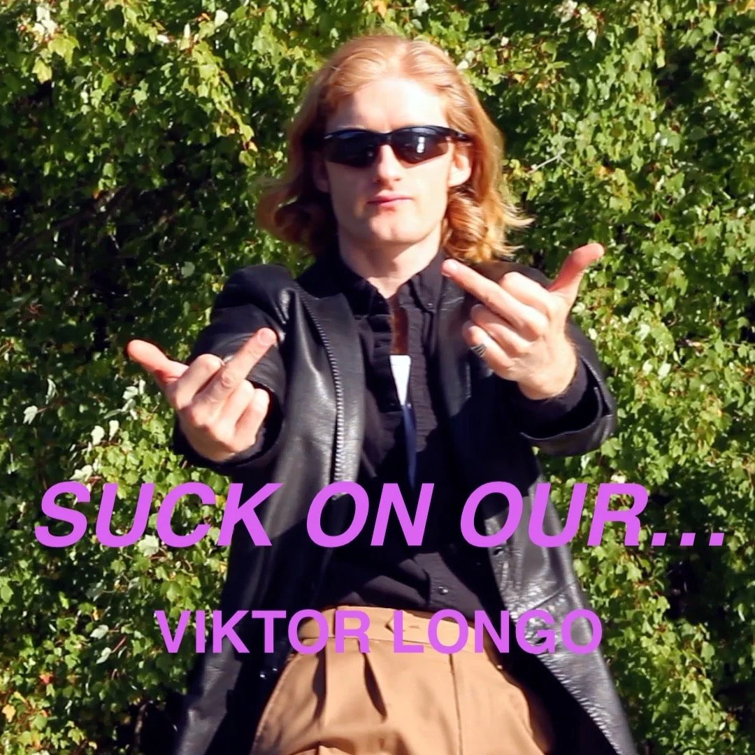 Viktor Longo - “Suck On Our…”