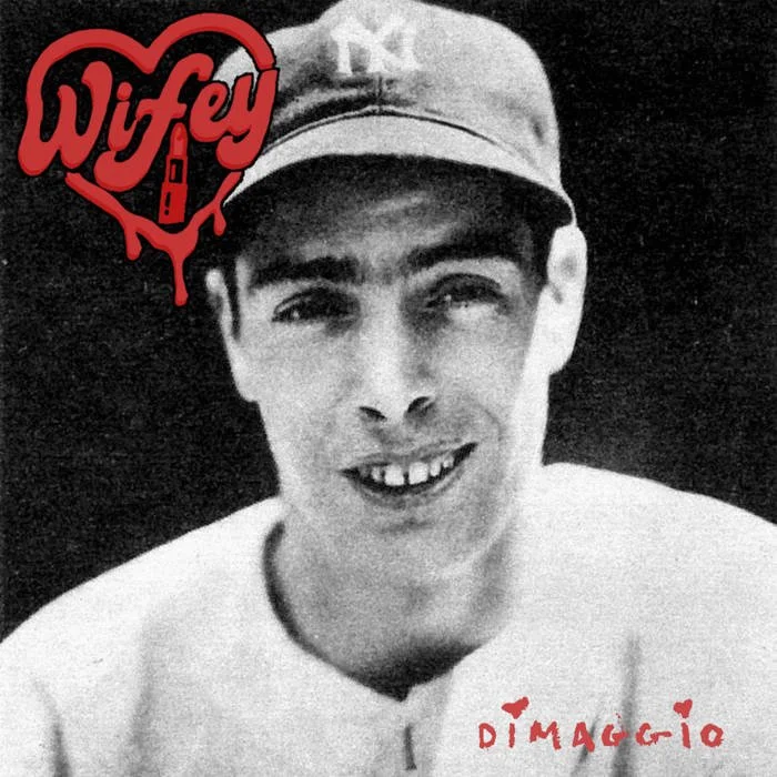 Wifey - “DiMaggio”