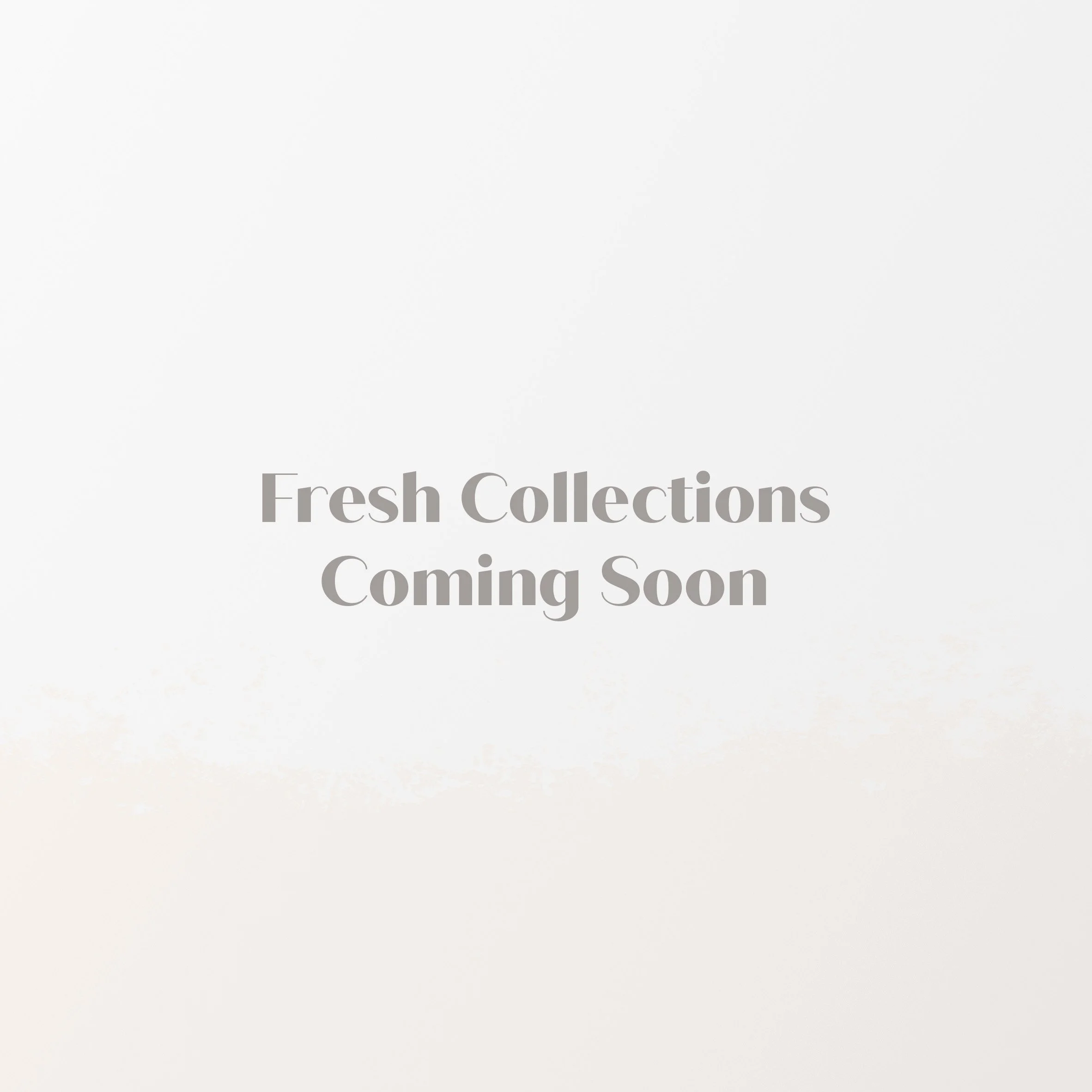 Fresh Collections Coming Soon.jpg