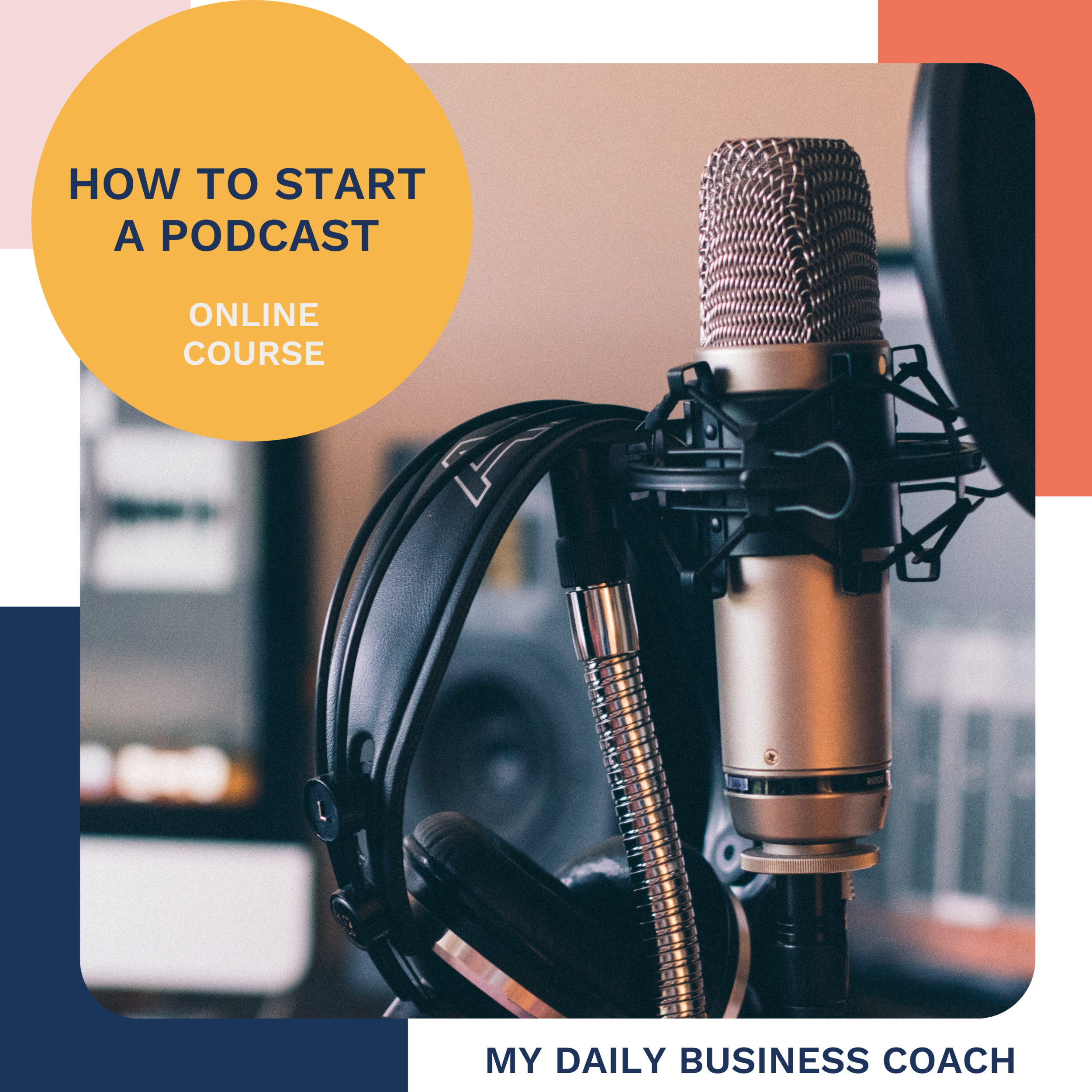 How to Start a Podcast - Online Course — My Daily Business Coach