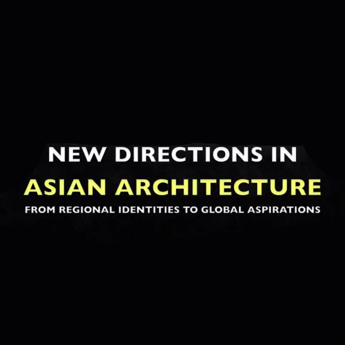 New directions in Asian architecture: From regional to global aspirations 2011 (Image © Anoma Pieris)