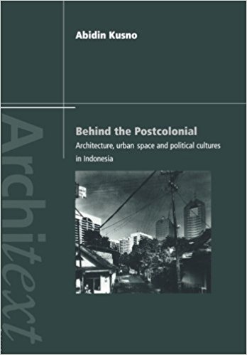 Behind the Postcolonial (Image © Abidin Kusno)