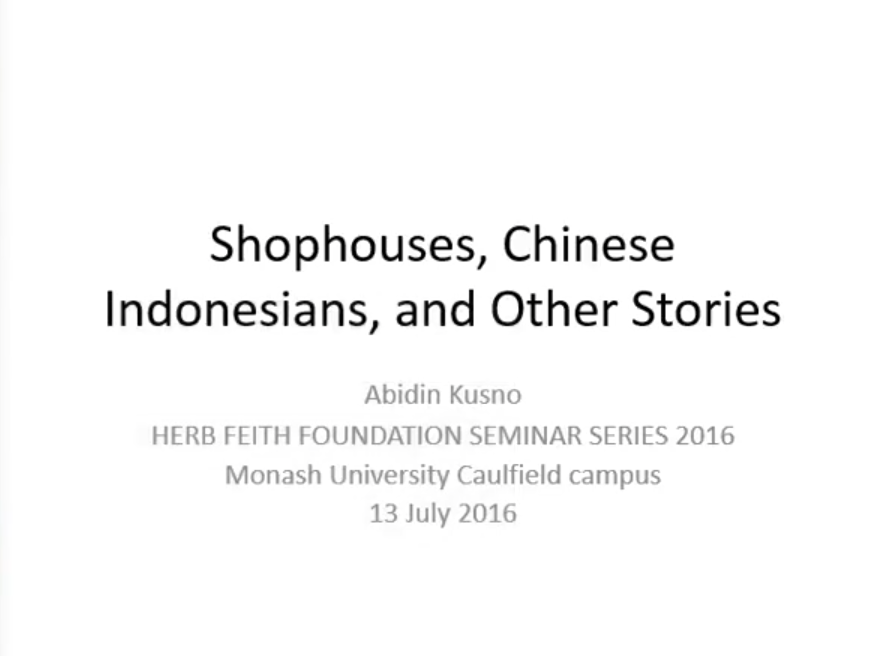 PROFESSOR ABIDIN KUSNO: SHOP-HOUSES, CHINESE INDONESIANS AND OTHER STORIES
