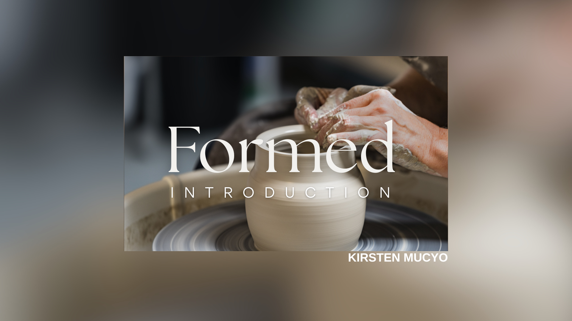 FORMED - Introduction Talk