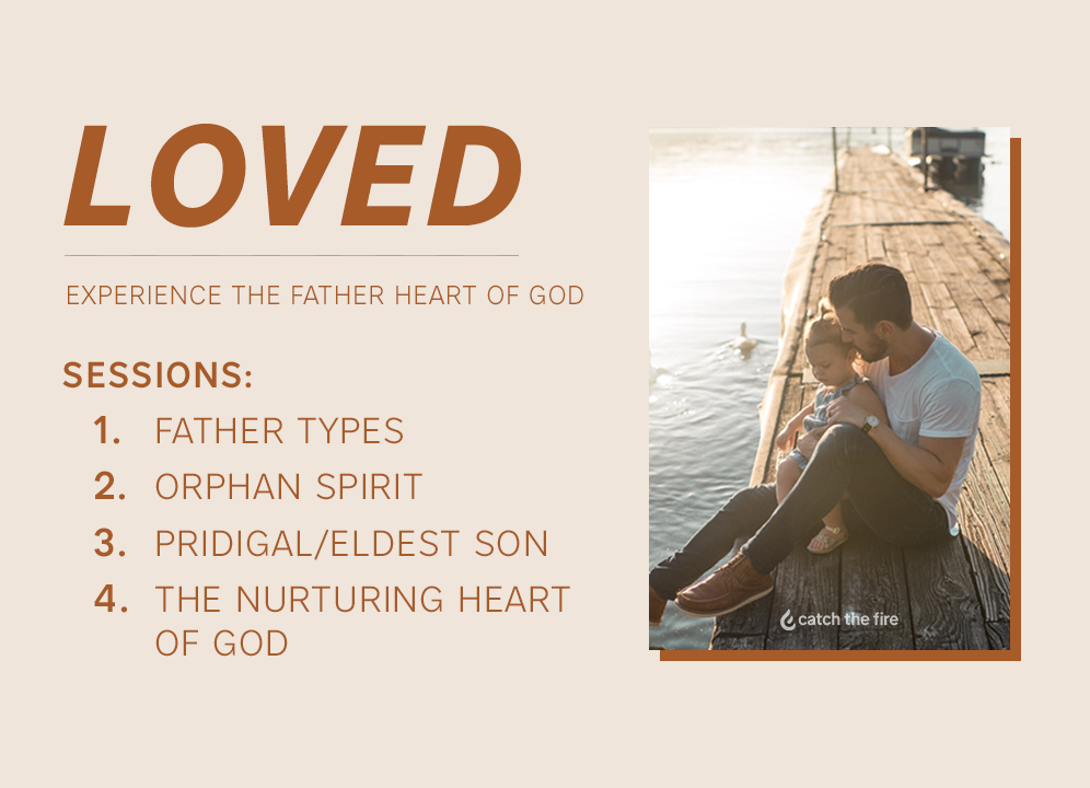 LOVED | Experience the Father Heart of God