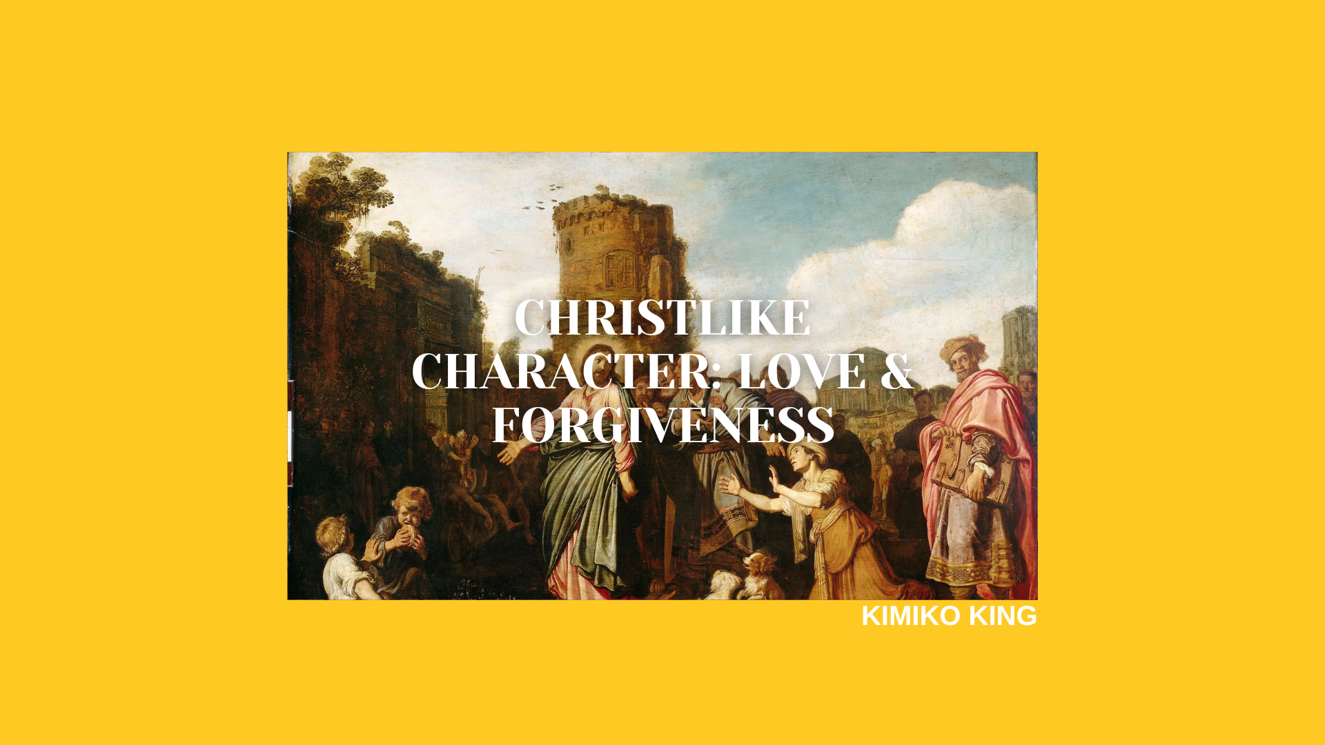 Christlike Character: Love & Forgiveness — Catch the Fire Bournemouth