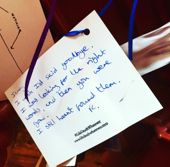 "Janey, I wish I'd said goodbye. I was looking for the right words but then you were gone. I still haven't found them. R." #unsaid #lifedeathwhatever