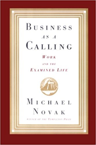 Business as a Calling: Work and the Examined Life