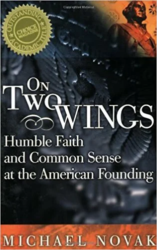 On Two Wings: Humble Faith and Common Sense at the American Founding