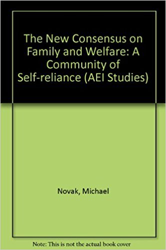 New Consensus on Family and Welfare: A Community of Self-reliance