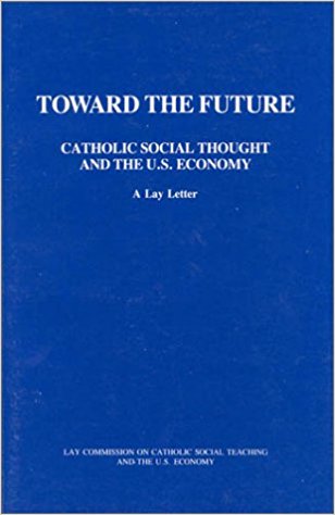 Toward The Future: Catholic Social Thought and the U.S. Economy
