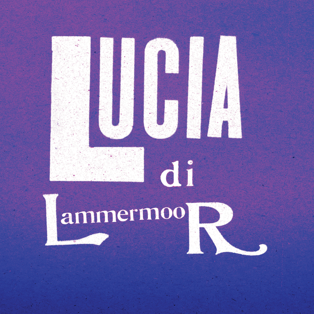 Lucia di Lammermoor#by Gaetano Donizetti#July 25, 27, &amp; 28