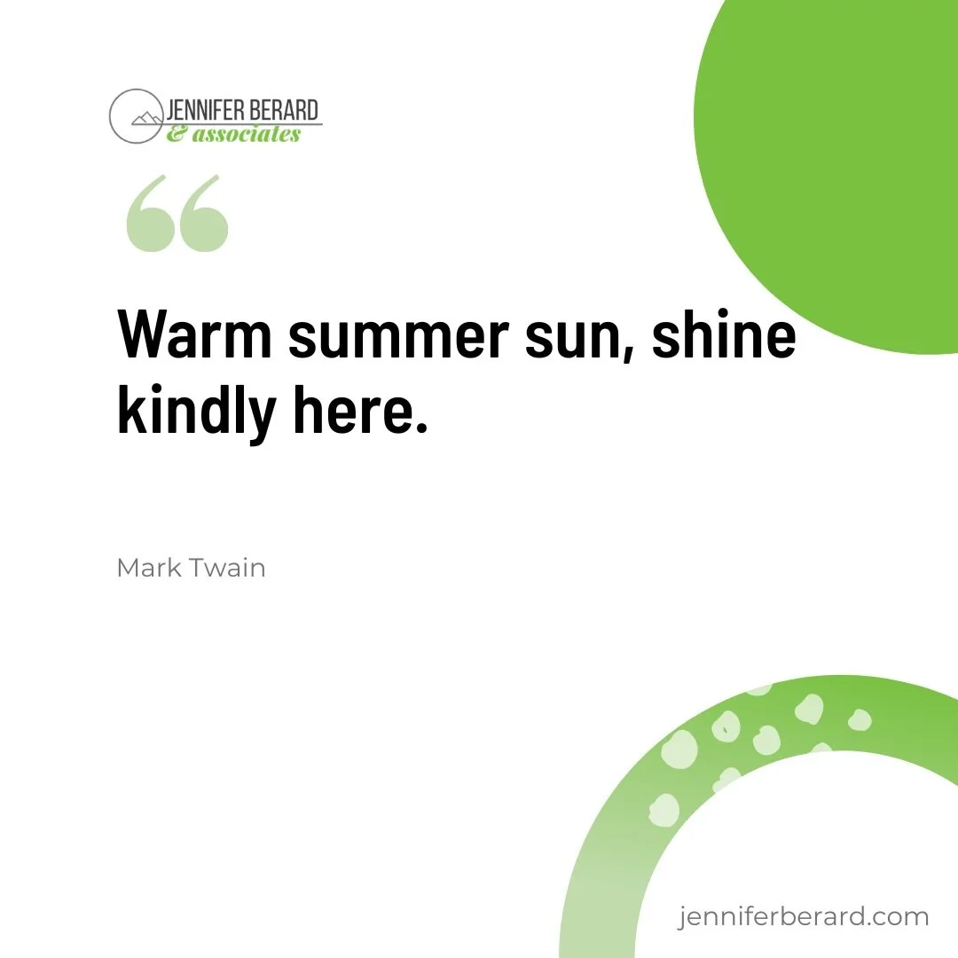 &ldquo;Warm summer sun, shine kindly here.&rdquo; 
&mdash; Mark Twain

Jenniferberard.com