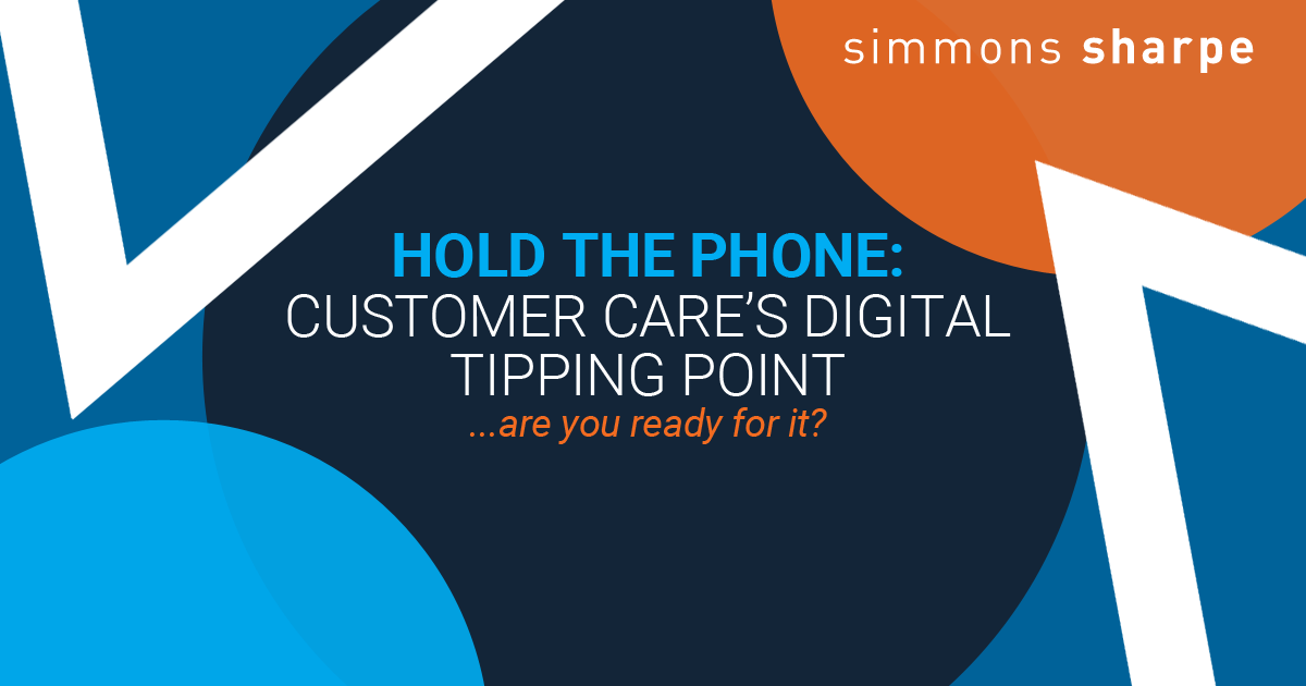 Hold the Phone! Customer Care's Digital Tipping Point