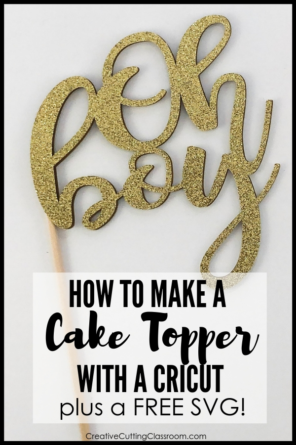 How to Make A Cake Topper with Cricut — Creative Cutting Classroom