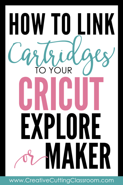 How To Link Cricut Cartridges To Your Cricut Explore Or Cricut Maker Creative Cutting Classroom