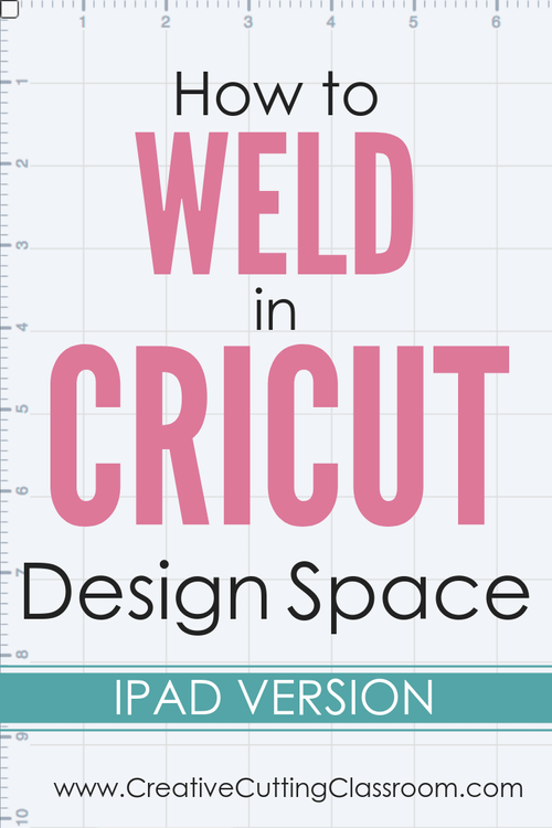How To Weld In Cricut Design Space Ipad Version Creative Cutting Classroom