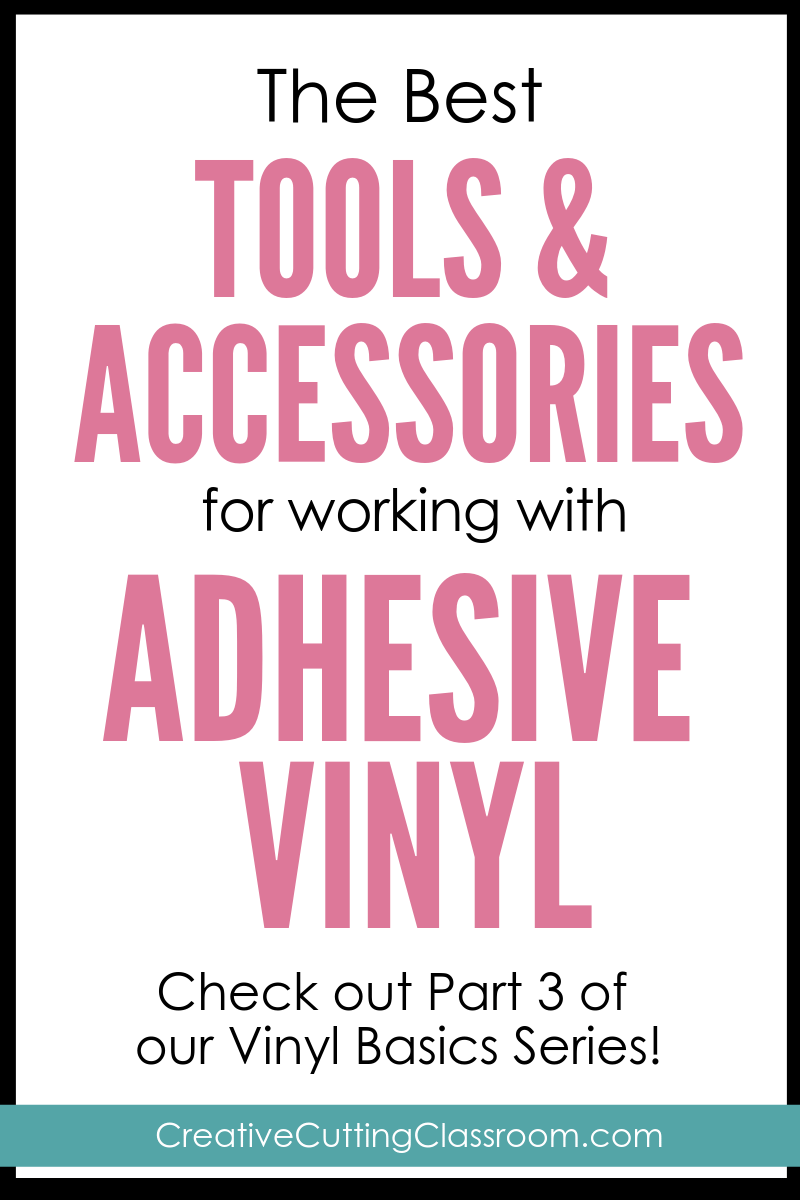 Vinyl 101: The Best Tools and Accessories for Working with Adhesive Vinyl —  Creative Cutting Classroom