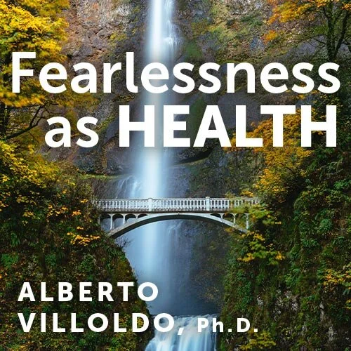 Villoldo_Alberto_Fearlesness.jpg