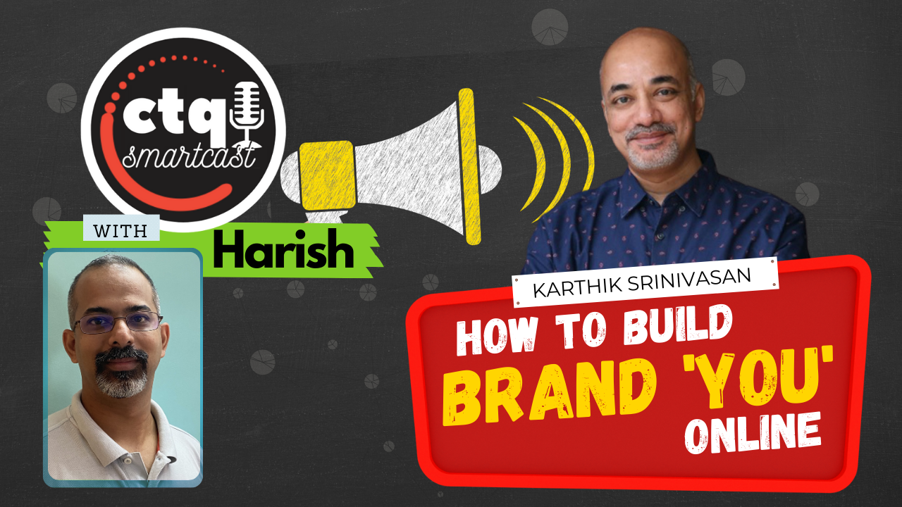 [CTQ Smartcast] How to build Social Capital - Brand 'You' online, with Karthik Srinivasan