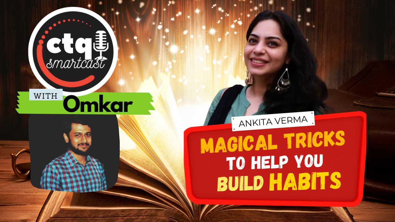 [CTQ Smartcast] The Magical Tricks Behind Great Habits
