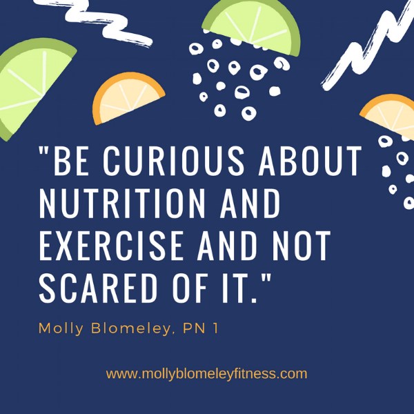 -Be curious about nutrition and exercise and not scared of it.-.png