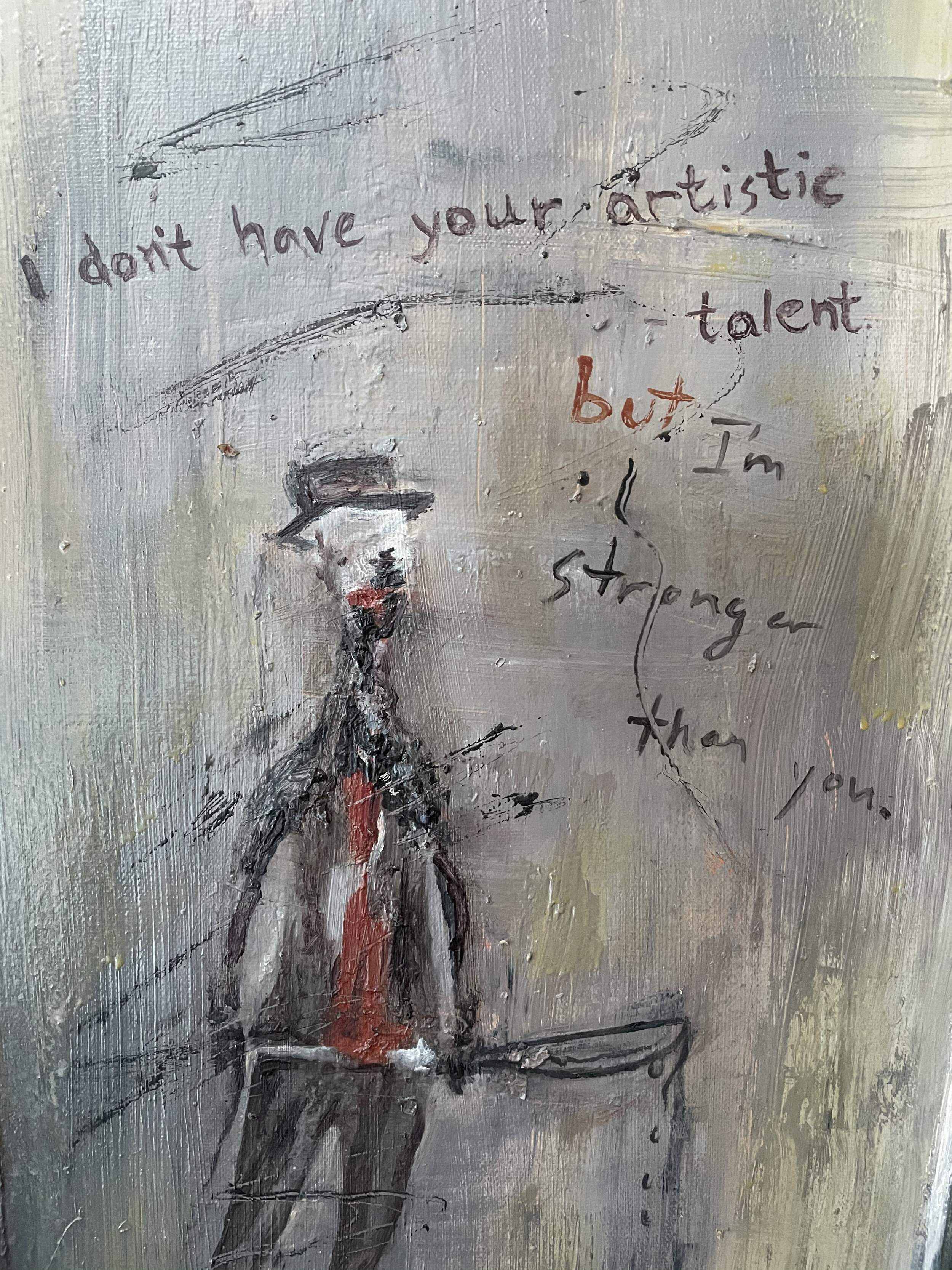 I Don't Have Your Artistic Talent But I'm Stronger Than You (detail