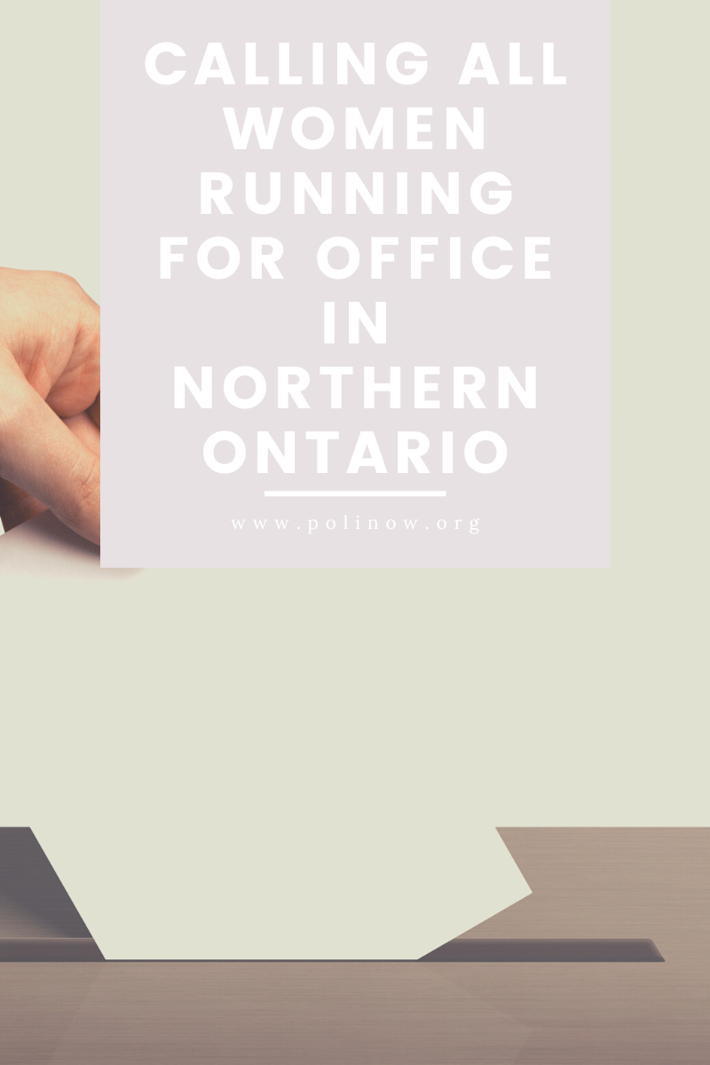 Calling All Women Running for Office In Northern Ontario!