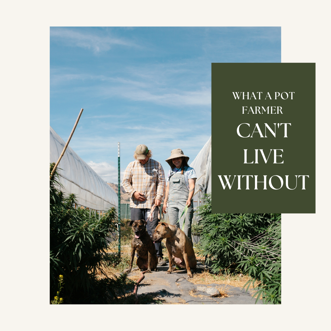 What a pot farmer Can't Live Without