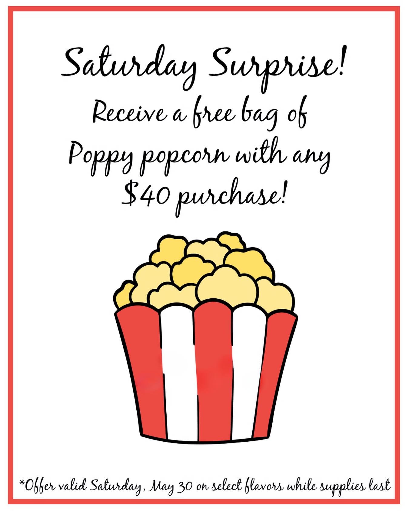 The weekend calls for a little fun! Shop with us today and receive a FREE bag of Poppy popcorn with any purchase of $40 or more!

*offer valid Saturday, May 30 on select flavors while supplies last