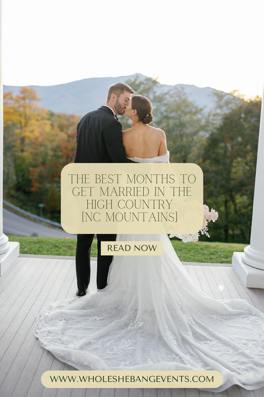 Photo of a couple and a view of the NC mountains with the words: Best Month[s] to get married in the High Country [NC Mountains] - Read Now - www.wholeshebangevents.com