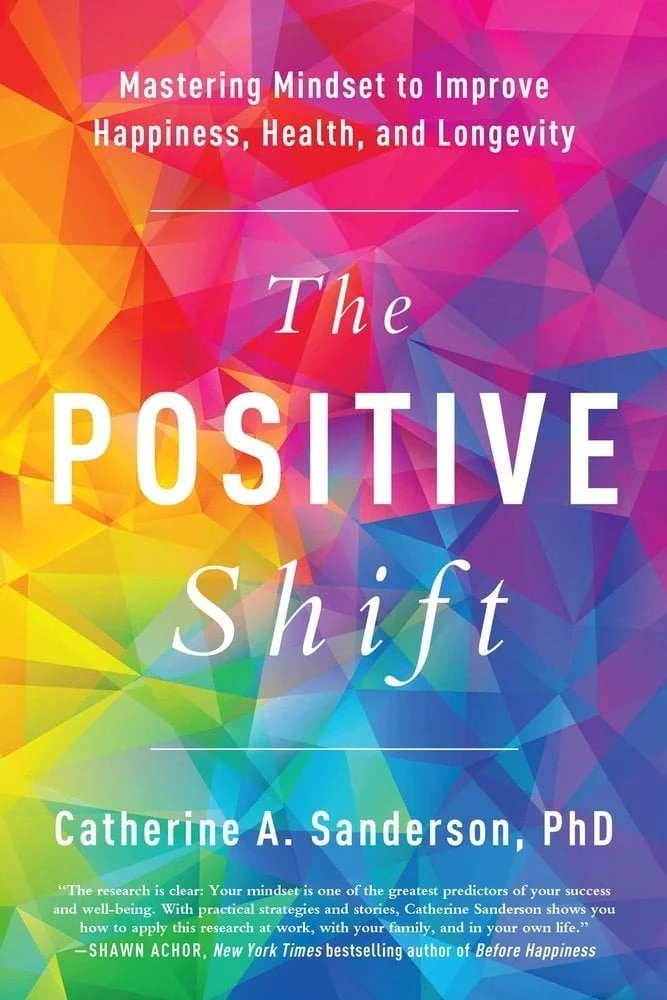 The Positive Shift by Catherine A. Sanderson, PhD