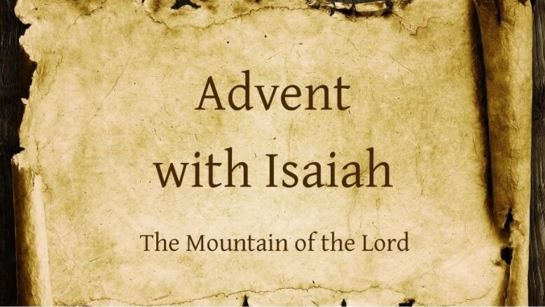 Advent with Isaiah - The Mountain of the Lord