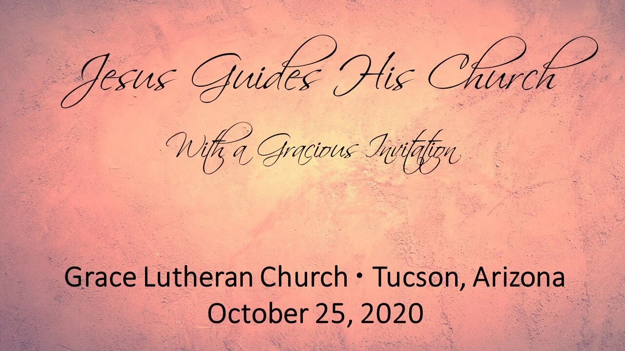 10/25/2020 - Worship - Jesus Guides His Church with a Gracious Invitation