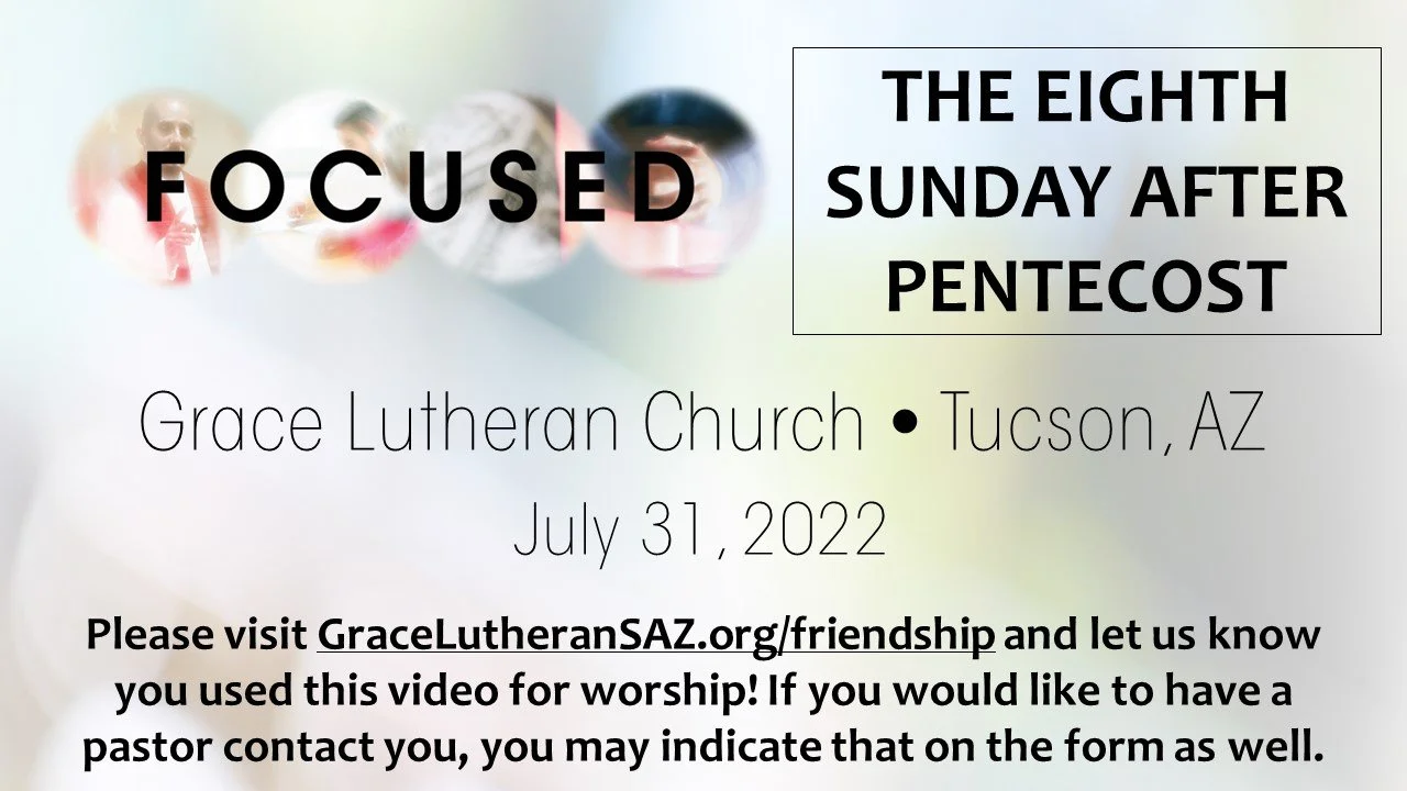 7/31 - The Eighth Sunday After Pentecost - 10am Worship